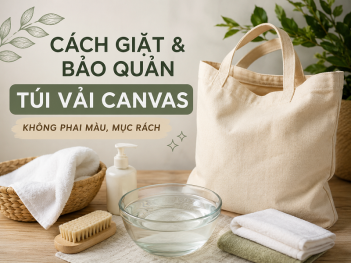 Cách giặt và bảo quản túi vải canvas không phai màu