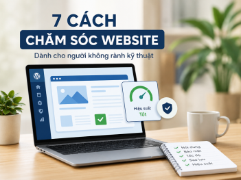 7 cách chăm sóc website dành cho người không rành kỹ thuật