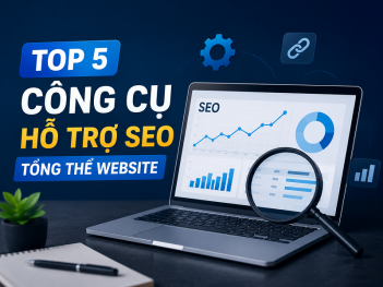 Top 5 công cụ hỗ trợ SEO tổng thể website