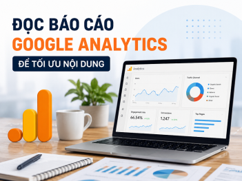 Cách đọc báo cáo Google Analytics để tối ưu nội dung