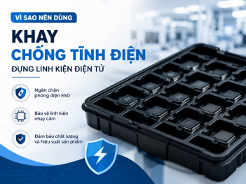 Vì sao nên dùng khay chống tĩnh điện đựng linh kiện điện tử
