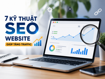 7 kỹ thuật SEO website giúp tăng traffic