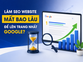 Làm SEO website mất bao lâu để lên trang nhất Google