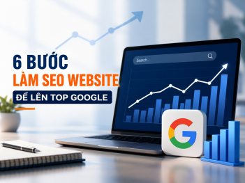 6 bước làm SEO website để lên Top Google