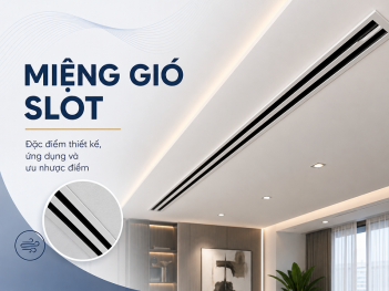 Miệng gió slot là gì? Đặc điểm và ứng dụng thực tế