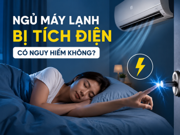 Ngủ máy lạnh bị tích điện có nguy hiểm không