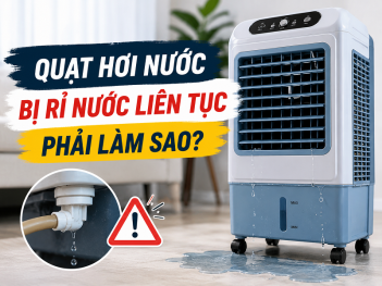 Quạt hơi nước bị rỉ nước liên tục phải làm sao