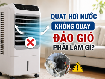 Quạt hơi nước không quay đảo gió phải làm gì