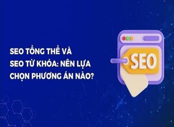 SEO tổng thể và SEO từ khóa: Nên chọn chiến lược nào cho website