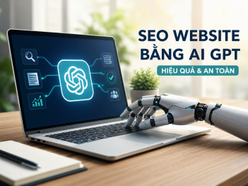 Hướng dẫn SEO website bằng AI GPT hiệu quả và an toàn