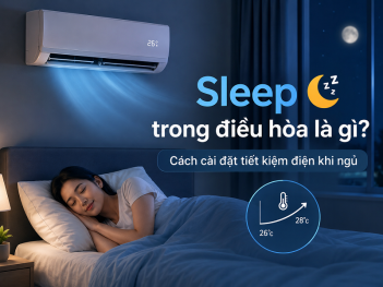Sleep trong điều hòa là gì và cách cài đặt khi ngủ