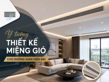 Ý tưởng thiết kế miệng gió cho không gian hiện đại
