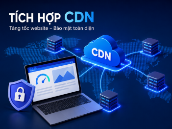Cách tích hợp CDN cho website để cải thiện tốc độ và bảo mật