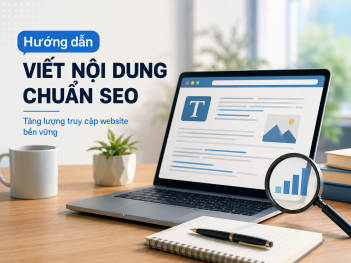 Hướng dẫn viết nội dung chuẩn SEO giúp tăng lượng truy cập