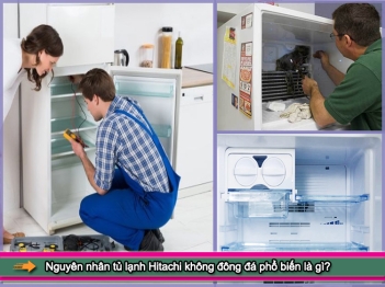 Nguyên nhân tủ lạnh Hitachi không đông đá? Biện pháp xử lý?