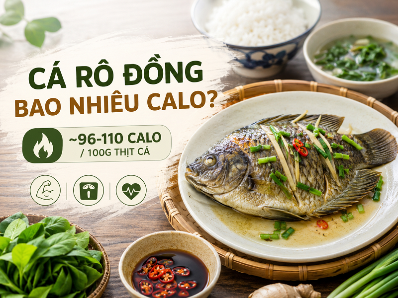 Cá rô đồng bao nhiêu calo và có nên ăn hàng ngày không