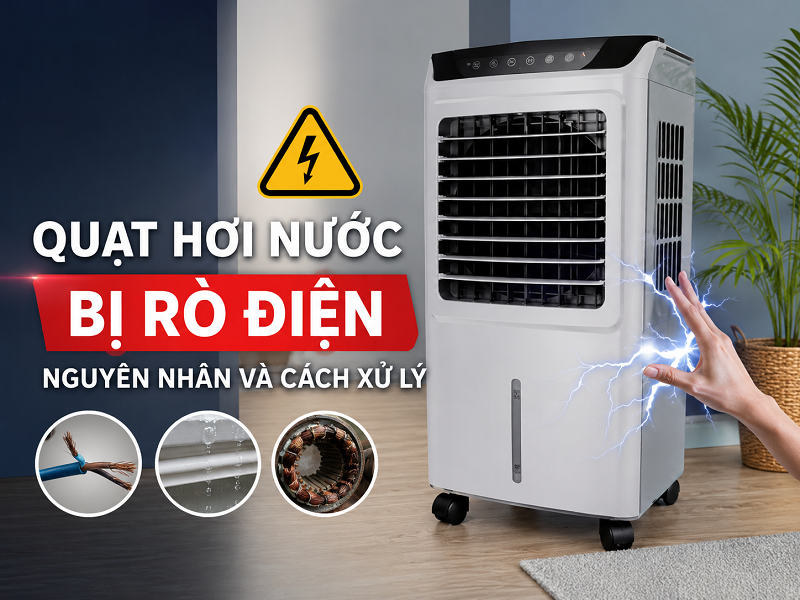 Nguyên nhân quạt hơi nước bị rò điện và cách xử lý