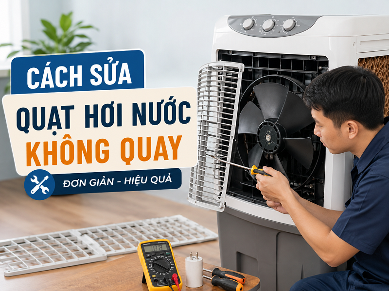Cách sửa quạt hơi nước không quay